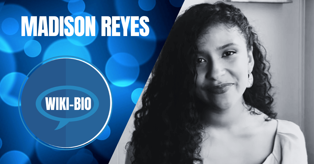 Madison Reyes Biography